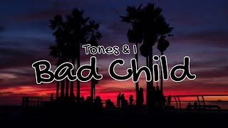 Video thumbnail of "Tones and I - Bad Child (Lyrics)"