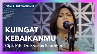 Video-Miniaturansicht von „Kuingat Kebaikan-Mu (lagu Pdt. Dr. Erastus Sabdono) | GSKI Pluit Worship“