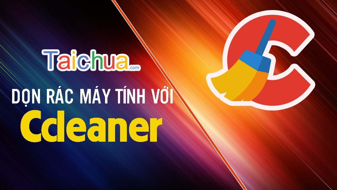 Dọn rác và gỡ ứng dụng máy tính bằng ccleaner | Taichua.com - YouTube