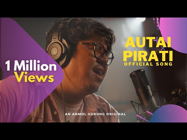 AUTAI PIRATI - ANMOL GURUNG feat Sanjeev Baraili class=