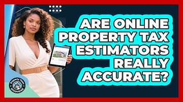 Are Online Property Tax Estimators Really Accurate?