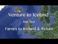 Venture to Iceland. Part Two. Faroes to Iceland and Return