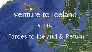 Venture to Iceland. Part Two. Faroes to Iceland and Return