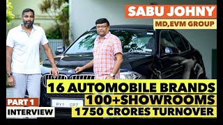 Sabu Johny,MD of EVM Group owns 16 Automobile brands and over 100 dealerships all over South India
