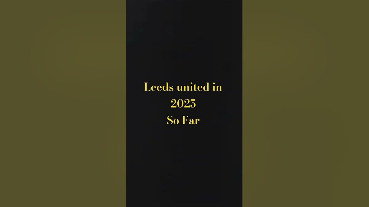 Leeds united 2025 football 2025 edit subscribe YouTube
