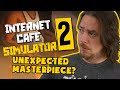 Maybe this game is BETTER than you think - Internet Cafe Simulator 2