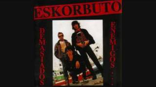 Video thumbnail of "eskorbuto la ultima pelea"