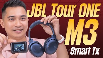 Đánh giá JBL Tour ONE M3 Smart Tx: cải thiện âm thanh từ mọi nguồn phát, pin trâu,...