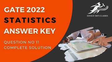 Live Session On GATE Statistics 2022 || GATE STAT Questions With Ans key || Question No 11 Solution