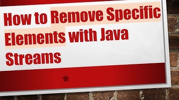 How to Remove Specific Elements with Java Streams