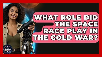 What Role Did The Space Race Play In The Cold War? - Astronomy Made Simple