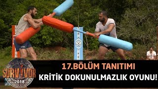 Survivor 2018 17 Bölüm Tanıtımı Survivor 2018De Kritik Dokunulmazlık Oyunu