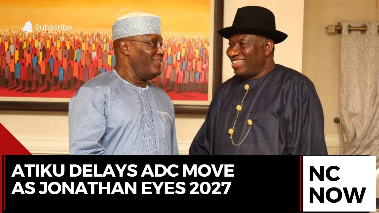 2027 Elections: Atiku Halts ADC Move as Jonathan Comeback Rumours Grow