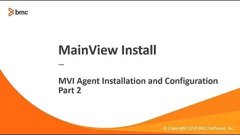 MainView Install - MVI Agent Installation and Configuration Part 2