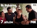 İlk Buluşma 7. Bölüm