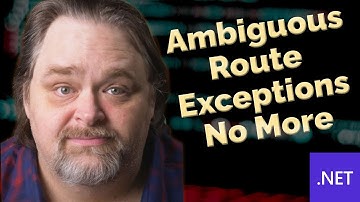 Coding Shorts: Ambiguous Route Exceptions No More!