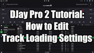 Algoriddim DJay Pro 2 Tutorial: How to Edit Track Loading Settings – TimmyG