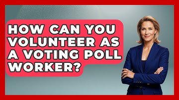 How Can You Volunteer As A Voting Poll Worker? - First Time Voter Expert