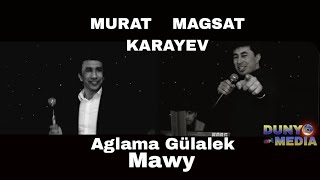 MURAT & MAGSAT KARAYEVLER - AGLAMA GÜLALEK , MAWY | [ JANLY SES  2024 ]