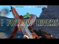 I follow rivers  valorant montage 