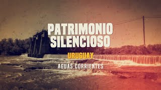 Patrimonio Silencioso - Aguas Corrientes