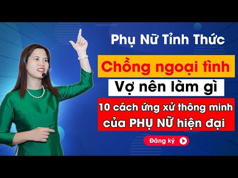 Chồng ngoại tình vợ nên làm gì? 10 cách xử trí thông minh của phụ nữ hiện đại | PHỤ NỮ TỈNH THỨC - Chồng ngoại tình vợ nên làm gì? 10 cách xử trí thông minh của phụ nữ hiện đại | PHỤ NỮ TỈNH THỨC