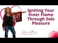 Igniting your inner flame through solo pleasure