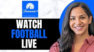 How To Watch Football Live On Paramount Plus Easy