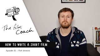 How To Write A Short Film Episode 23 - Plot Devices
