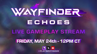 Wayfinder Echoes: Live Gameplay Stream