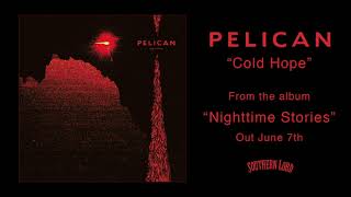 Video thumbnail of "Pelican  - Cold Hope"