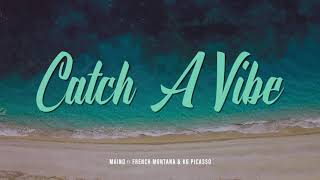 Maino - Catch A Vibe (Feat. French Montana & Kg Picasso) Official Lyric Video