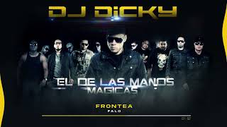 Dj Dicky, DJ Kelvin El Sacamostro - Frontea | El de las manos Magicas