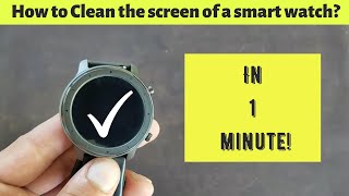 How to clean smart watch: Apple Watch, Samsung Galaxy Watch and other models.