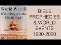 WORLD WAR 3--BIBLE PROPHECIES & WORLD EVENTS FROM 1990-2020