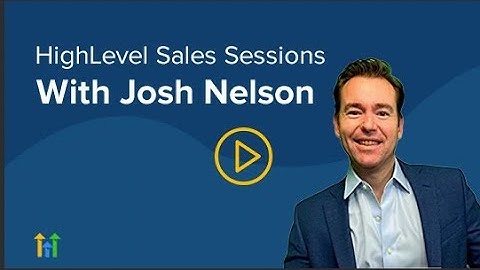 HighLevel Sales Sessions with Josh Nelson