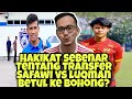 HAKIKAT SEBENAR TENTANG TRANSFER SAFAWI VS LUQMAN. BETUL KE BOHONG?