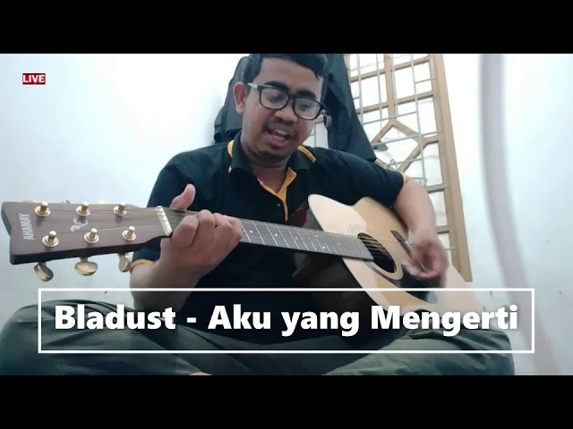 Bladust   Aku yang Mengerti Cover Full Version class=