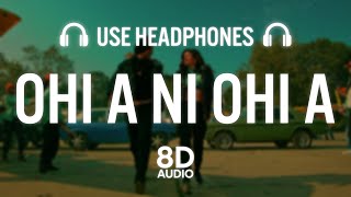 OHI A NI OHI A (8D AUDIO) - Deep Bajwa Ft Mahi Sharma | Dj Flow | Punjabi Song 2022