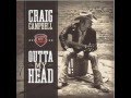 Craig Campbell - Outta My Head