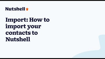 Import: How to import your contacts to Nutshell