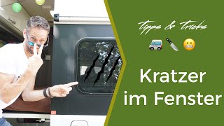 Wohnmobil Fenster Kratzer entfernen