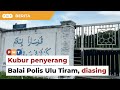 Kubur penyerang Balai Polis Ulu Tiram diasing sebagai peringatan