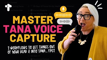 Master Voice Capture In Tana:  3 Voice To Tana AI Workflows