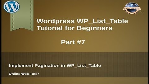 Concept of WP_List_Table in wordpress for beginners from scratch - Pagination in WP_List_Table