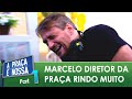 Marcelo Diretor da Praça é Nossa Morre de Rir | (Parte 1)