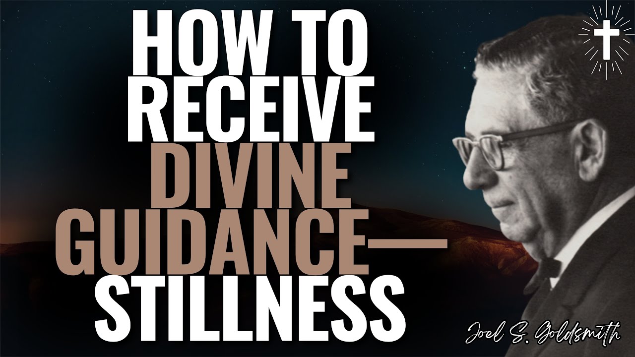 HOW TO RECEIVE DIVINE GUIDANCE — STILLNESS, SURRENDER & INNER KNOWING | JOEL S. GOLDSMITH