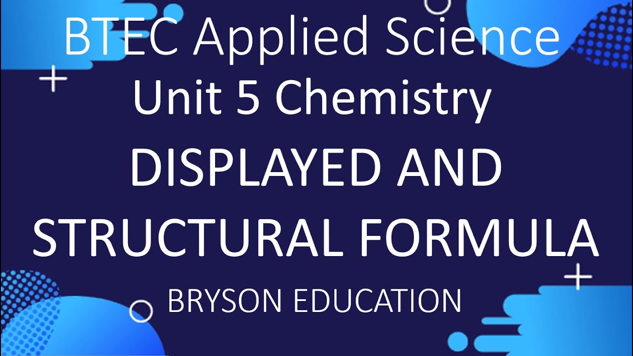BTEC Applied Science Unit 5 Chemistry Displayed and Structural Formula YouTube