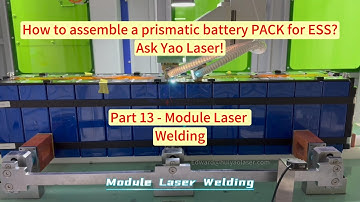 How to Assemble a Prismatic Battery PACK for ESS? Part 13 - Module Laser Welding