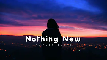 Nothing New (Taylor's Version) (From The Vault) (Lyrics)
